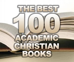 The Best 100 Academic Christian Books